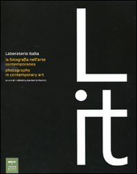 Laboratorio Italia - La fotografia nell'arte contemporanea&shy;Photography in contemporary art
