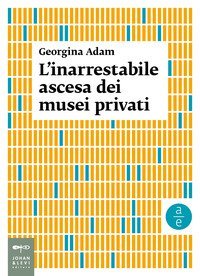 L'inarrestabile ascesa dei musei privati