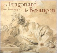 Les Fragonard de Besan&ccedil;on. Catalogo della mostra (Besan&ccedil;on, 8 dicembre 2006-5 marzo 2007) Ediz. francese