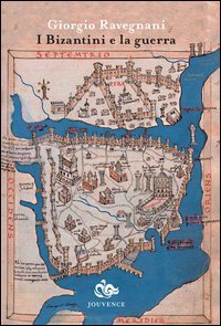 I bizantini e la guerra. L'et&agrave; di Giustiniano