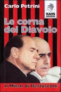 Le corna del diavolo - Il Milan di Berlusconi