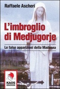 L'imbroglio di Medjugorje - Le false apparizioni della madonna