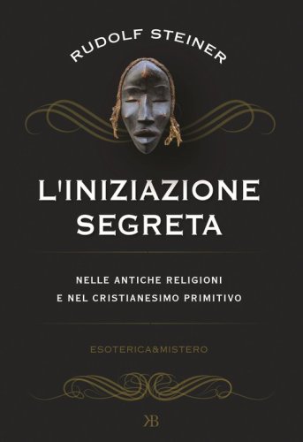 L'iniziazione segreta nelle antiche religioni e nel cristianesimo primitivo