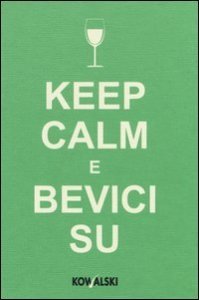 Keep calm e bevici su