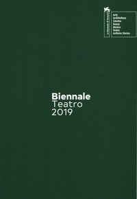 Biennale teatro 2019. Atto terzo: drammaturgie. Ediz. italiana e inglese