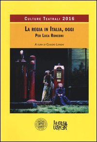 La regia teatrale in Italia, oggi. Culture teatrali 2016