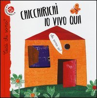 Chicchirich&igrave;, io vivo qui! Cuc&ugrave; chi sono?