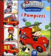 I pompieri. Oggi guido io. Scopri e osserva