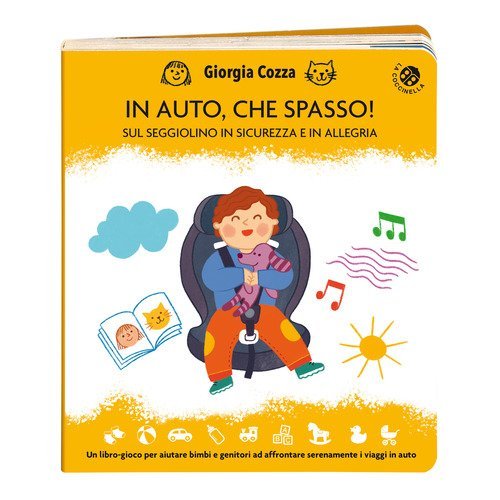 In auto, che spasso! Sul seggiolino in sicurezza e in allegria