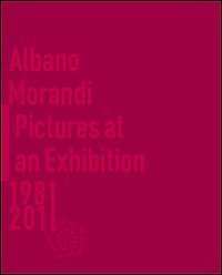 Albano Morandi. Pictures at an exhibition 1981-2011. Catalogo della mostra
