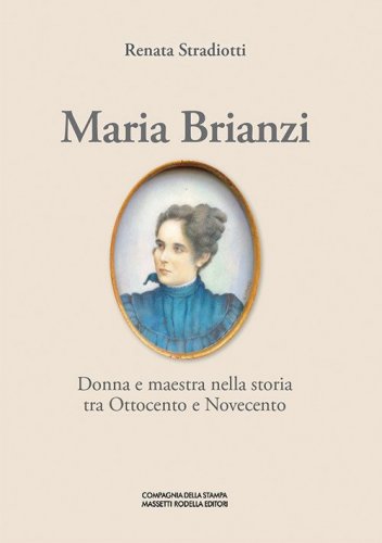 Maria Brianzi. Donna e maestra nella storia tra Ottocento e Novecento