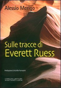 Sulle tracce di Everett Ruess. La trilogia di Harvey Duke