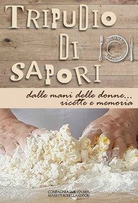 Tripudio di sapori. Dalle mani delle donne... ricette e memoria