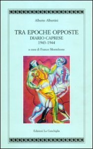 Tra epoche opposte - Diario caprese 1943-1944