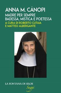 Anna M. C&agrave;nopi. Madre per sempre, badessa, mistica e poetessa