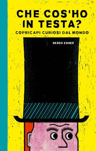 Che cos'ho in testa? Copricapi curiosi dal mondo