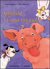 Guarda la mia lingua!