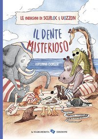 Il dente misterioso. Le indagini di Scerloc e Uozzon