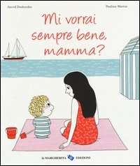 Mi vorrai sempre bene, mamma?