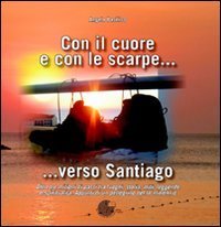 Con il cuore e con le scarpe - .. verso Santiago