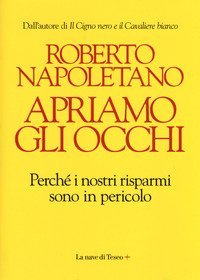 Apriamo gli occhi. Perch&eacute; i nostri risparmi sono in pericolo