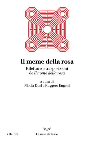 Il meme della rosa. Riletture e trasposizioni del nome della rosa