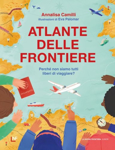 Atlante delle frontiere. Perch&eacute; non siamo tutti liberi di viaggiare?