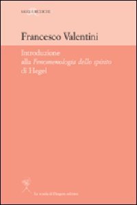 Introduzione alla &laquo;Fenomenologia dello Spirito&raquo; di Hegel