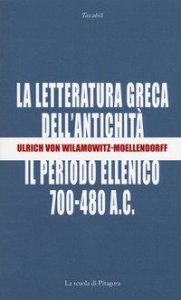 La letteratura greca dell'antichit&agrave;. Il periodo ellenico (700-480 a.C.)