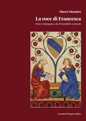 La voce di Francesca. ros e romance, da Pirandello a Dante