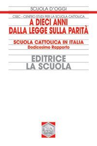 A dieci anni dalla legge sulla parit&agrave;. Scuola cattolica in Italia. 12&deg; rapporto