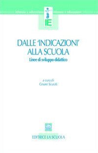 Dalle &laquo;indicazioni&raquo; alla scuola. Linee di sviluppo didattico