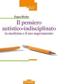 Il pensiero autistico-indisciplinato in medicina e il suo superamento