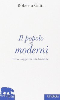 Il popolo dei moderni. Breve saggio su una finzione
