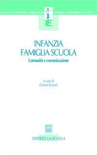 Infanzia, famiglia, scuola. Comunit&agrave; e comunicazione