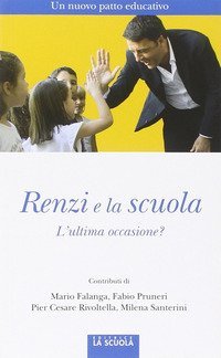 Renzi e la buona scuola. L'ultima occasione?