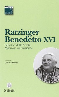 Servitori della verit&agrave;. Riflessioni sull'educazione