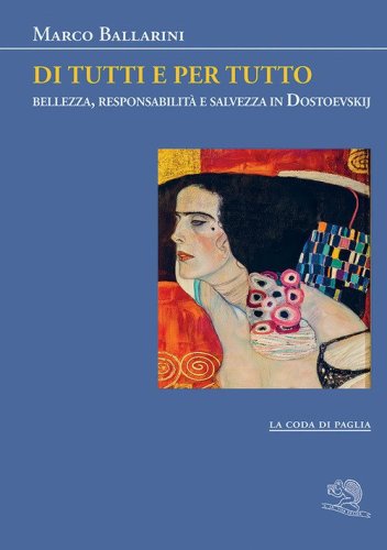 Di tutti e per tutto. Bellezza, responsabilit&agrave; e salvezza in Dostoevskij