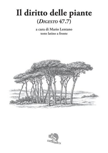Il diritto delle piante (Digesto, 47.7). Testo latino a fronte
