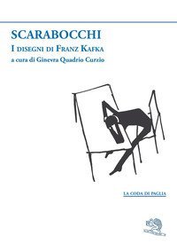 Scarabocchi. I disegni di Franz Kafka