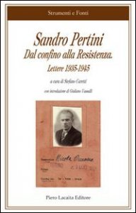 Sandro Pertini - Dal confino alla Resistenza. Lettere 1935-1945