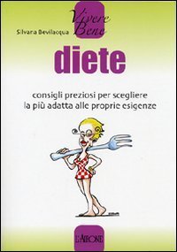 Diete. Consigli preziosi per scegliere la pi&ugrave; adatta alle proprie esigenze