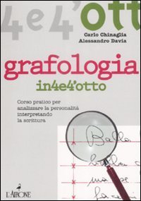 Grafologia. Corso pratico per analizzare la personalit&agrave; interpretando la scrittura