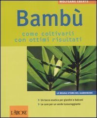 Bambù. Come coltivarli con ottimi risultati