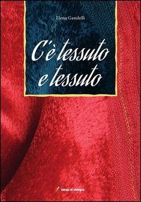 C'&egrave; tessuto e tessuto