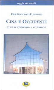 Cina e Occidente - Culture e religioni a confronto