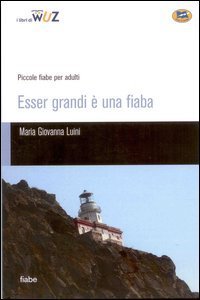 Esser grandi è una fiaba - Piccole fiabe per adulti
