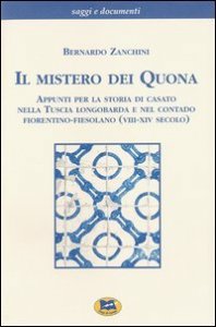 Il mistero dei Quona - Appunti per la storia di casato nella Tuscia longobarda e nel contado fiorentino-fiesolano (VIII-XIV secolo)