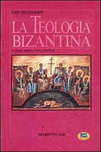La teologia bizantina - Sviluppi storici e temi dottrinali
