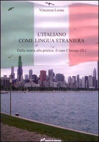 L'italiano come lingua straniera - Dalla teoria alla pratica: il caso Chicago (IL)